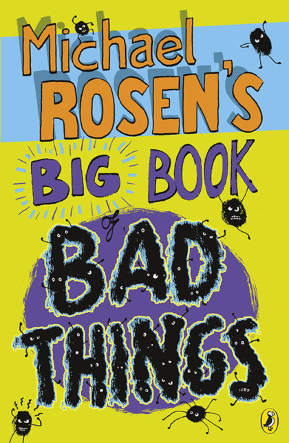 Michael Rosen’s Big Book of Bad Things