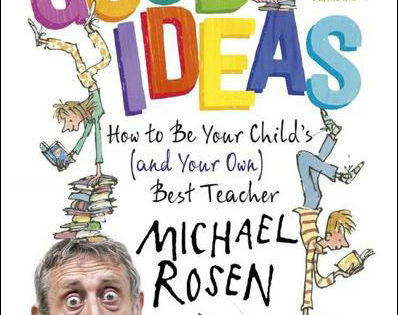 Good Ideas: How to Be Your Child’s (and Your Own) Best Teacher