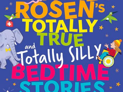 Michael Rosen’s Totally True (and totally silly) Bedtime Stories